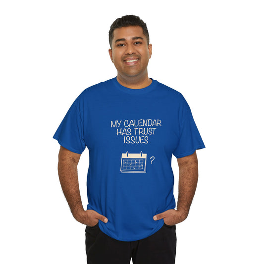 Sarcastic Work Schedule T-Shirt | My Calendar Has Trust Issues | Model Wearing Shirt 6 | FRONT MODEL | Royal